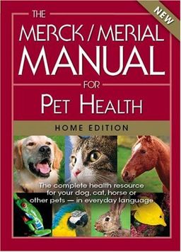 The Merck/Merial Manual for Pet Health: The complete pet health resource for your dog, cat, horse or other pets - in everyday language. (Merck/Merial Manual for Pet Health (Home Edition)) - Merck Publishing and Merial