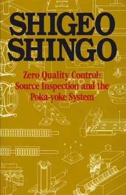 Zero Quality Control: Source Inspection and the Poka-Yoke System - Shigeo Shingo