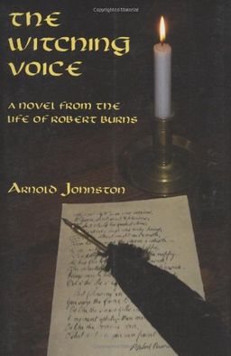 The Witching Voice: A Novel from the Life of Robert Burns - Arnold Johnston The Witching Voice: A Novel from the Life of Robert Burns - Arnold Johnston