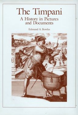 Timpani: A History in Pictures and Document / Edmund A. Bowles Timpani: A History in Pictures and Document / Edmund A. Bowles