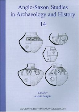 Anglo-saxon Studies in Archaeology and History 14: Early Medieval Mortuary Practices - Sarah Semple
