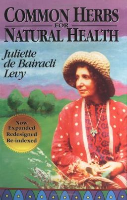 Common Herbs for Natural Health (Herbals of Our Foremothers) / Juliette de Bairacli Levy Common Herbs for Natural Health (Herbals of Our Foremothers) / Juliette de Bairacli Levy
