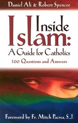 Inside Islam: A Guide for Catholics - Daniel Ali Inside Islam: A Guide for Catholics - Daniel Ali