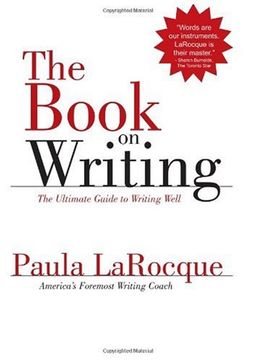 The Book on Writing: The Ultimate Guide to Writing Well / Paula LaRocque The Book on Writing: The Ultimate Guide to Writing Well / Paula LaRocque