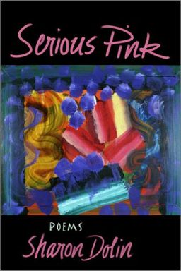 Serious Pink: Ekphrastic Poems / Sharon Dolin