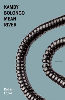 Kamby Bolongo Mean River - Robert Lopez Kamby Bolongo Mean River - Robert Lopez