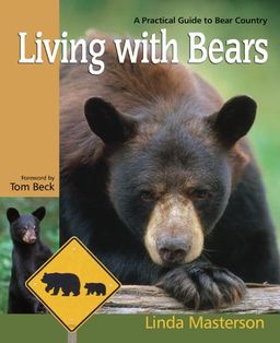 Living With Bears: A Practical Guide to Bear Country - Linda Masterson Living With Bears: A Practical Guide to Bear Country - Linda Masterson