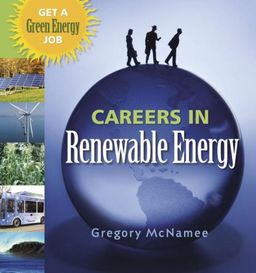 Careers in Renewable Energy: Get a Green Energy Job / Gregory McNamee Careers in Renewable Energy: Get a Green Energy Job / Gregory McNamee