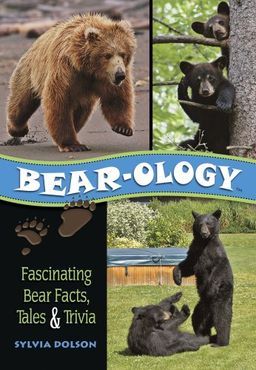 Bear-ology: Fascinating Bear Facts, Tales & Trivia - Sylvia Dolson Bear-ology: Fascinating Bear Facts, Tales & Trivia - Sylvia Dolson