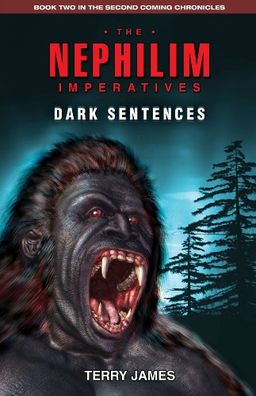 The Nephilim Imperatives: Dark Sentences (The Second Coming Chronicles) / Terry James The Nephilim Imperatives: Dark Sentences (The Second Coming Chronicles) / Terry James
