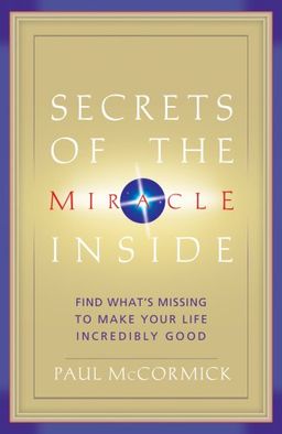 Secrets of the Miracle Inside - Paul McCormick