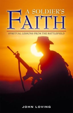 A Soldier’s Faith - John Loving A Soldier’s Faith - John Loving