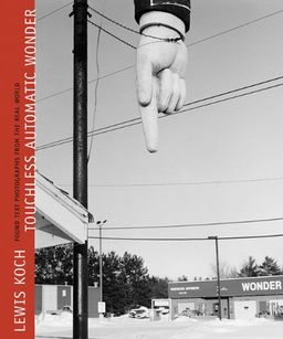 Touchless Automatic Wonder: Found Text Photographs from the Real World - Lewis Koch Touchless Automatic Wonder: Found Text Photographs from the Real World - Lewis Koch