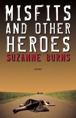 Misfits and Other Heroes - Suzanne Burns Misfits and Other Heroes - Suzanne Burns