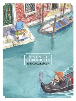 The Venice Chronicles - Enrico Casarosa The Venice Chronicles - Enrico Casarosa