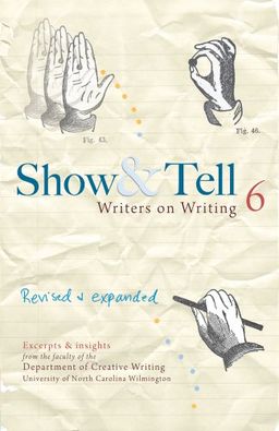 Show & Tell: Writers on Writing / UNC Wilmington Creative Writing Dept.