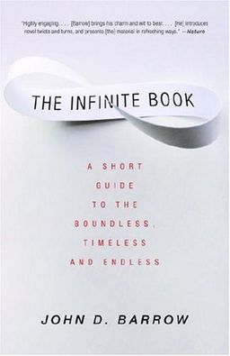 The Infinite Book: A Short Guide to the Boundless, Timeless and Endless / John D. Barrow