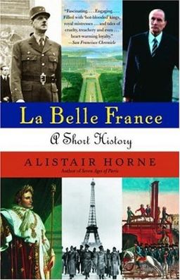 La Belle France / Alistair Horne La Belle France / Alistair Horne