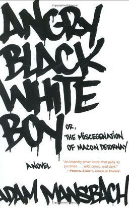 Angry Black White Boy: A Novel / Adam Mansbach