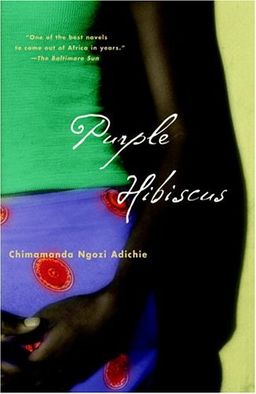 Purple Hibiscus: A Novel / Chimamanda Ngozi Adichie Purple Hibiscus: A Novel / Chimamanda Ngozi Adichie