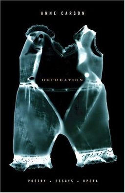 Decreation / Anne Carson Decreation / Anne Carson