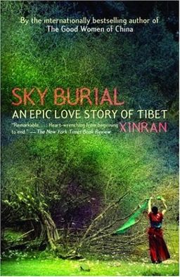 Sky Burial: An Epic Love Story of Tibet / Xinran Xinran Sky Burial: An Epic Love Story of Tibet / Xinran Xinran