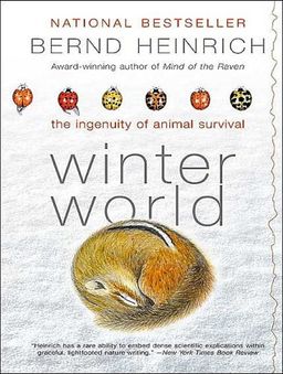 Winter World: The Ingenuity of Animal Survival / Bernd Heinrich Winter World: The Ingenuity of Animal Survival / Bernd Heinrich