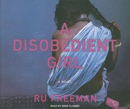 A Disobedient Girl: A Novel / Ru Freeman