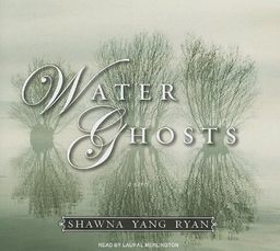 Water Ghosts: A Novel / Shawna Yang Ryan Water Ghosts: A Novel / Shawna Yang Ryan