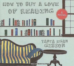 How to Buy a Love of Reading / Tanya Egan Gibson How to Buy a Love of Reading / Tanya Egan Gibson