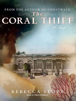 The Coral Thief: A Novel / Rebecca Stott The Coral Thief: A Novel / Rebecca Stott