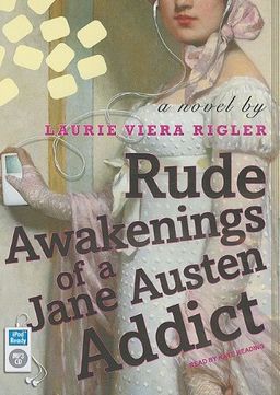Rude Awakenings of a Jane Austen Addict / Laurie Viera Rigler Rude Awakenings of a Jane Austen Addict / Laurie Viera Rigler