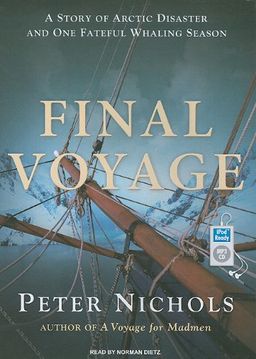 Final Voyage: A Story of Arctic Disaster and One Fateful Whaling Season / Peter Nichols