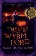 The Rise of the Wyrm Lord: The Door Within Trilogy - Book Two / Wayne Thomas Batson The Rise of the Wyrm Lord: The Door Within Trilogy - Book Two / Wayne Thomas Batson