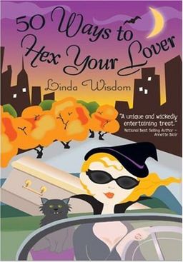 50 Ways to Hex Your Lover / Linda Wisdom 50 Ways to Hex Your Lover / Linda Wisdom