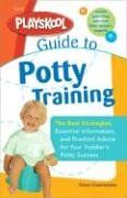The Playskool Guide to Potty Training: The Best Strategies, Essential Information and Practical Advice for Your Toddler's Potty Success / Karen Deerwester The Playskool Guide to Potty Training: The Best Strategies, Essential Information and Practical Advice for Your Toddler's Potty Success / Karen Deerwester