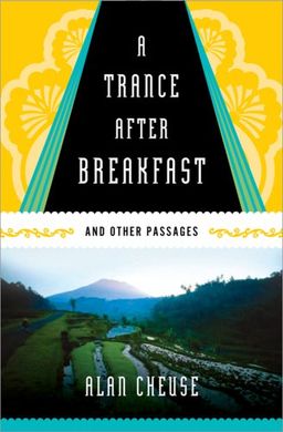 A Trance After Breakfast: And Other Passages / Alan Cheuse A Trance After Breakfast: And Other Passages / Alan Cheuse