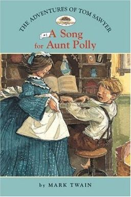 The Adventures of Tom Sawyer #1: A Song for Aunt Polly (Easy Reader Classics) (No. 1) / Mr. Mark J. Twain