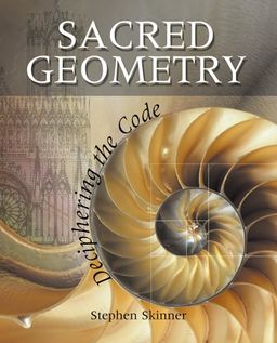 Sacred Geometry: Deciphering the Code / Stephen Skinner