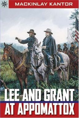 Sterling Point Books: Lee and Grant at Appomattox / MacKinlay Kantor Sterling Point Books: Lee and Grant at Appomattox / MacKinlay Kantor
