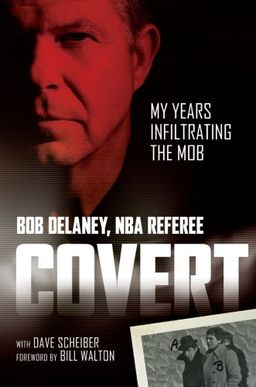 Covert: My Years Infiltrating the Mob - Bob Delaney Covert: My Years Infiltrating the Mob - Bob Delaney