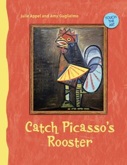 Touch the Art: Catch Picasso's Rooster / Julie Appel Touch the Art: Catch Picasso's Rooster / Julie Appel