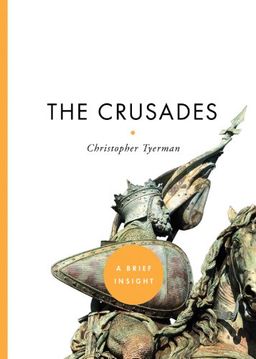 The Crusades (A Brief Insight) / Christopher Tyerman The Crusades (A Brief Insight) / Christopher Tyerman