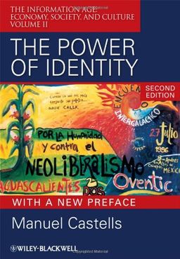 The Power of Identity: The Information Age: Economy, Society, and Culture Volume II / Manuel Castells The Power of Identity: The Information Age: Economy, Society, and Culture Volume II / Manuel Castells