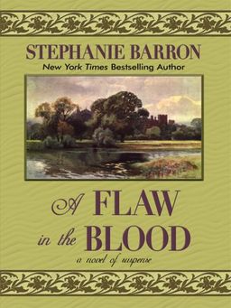 A Flaw in the Blood (Historical Fiction) / Stephanie Barron A Flaw in the Blood (Historical Fiction) / Stephanie Barron