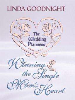 Winning the Single Mom's Heart (Thorndike Press Large Print Clean Reads) / Linda Goodnight Winning the Single Mom's Heart (Thorndike Press Large Print Clean Reads) / Linda Goodnight