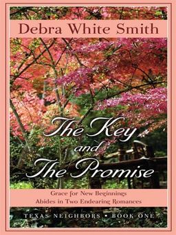 The Key and The Promise: Grace for New Beginnings Abides in Two Endearing Romances (Thorndike Press Large Print Christian Fiction) / Debra White Smith The Key and The Promise: Grace for New Beginnings Abides in Two Endearing Romances (Thorndike Press Large Print Christian Fiction) / Debra White Smith