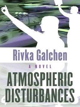 Atmospheric Disturbances (Thorndike Press Large Print Basic Series) / Rivka Galchen Atmospheric Disturbances (Thorndike Press Large Print Basic Series) / Rivka Galchen