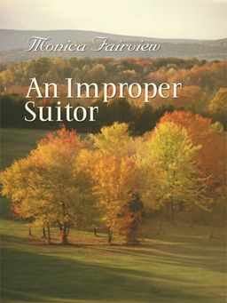 An Improper Suitor (Thorndike Press Large Print Clean Reads) / Monica Fairview An Improper Suitor (Thorndike Press Large Print Clean Reads) / Monica Fairview