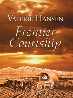 Frontier Courtship (Thorndike Press Large Print Christian Historical Fiction) / Valerie Hansen Frontier Courtship (Thorndike Press Large Print Christian Historical Fiction) / Valerie Hansen
